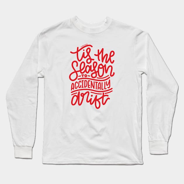 Tis The Season To Accidentally Drift - Red Long Sleeve T-Shirt by hoddynoddy